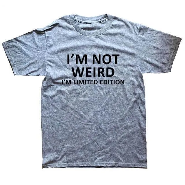 I'm Not Weird I'm Limited Edition Funny T-shirt