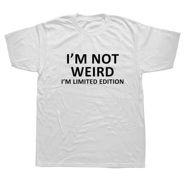 I'm Not Weird I'm Limited Edition Funny T-shirt