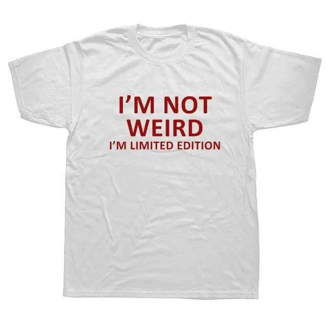 I'm Not Weird I'm Limited Edition Funny T-shirt